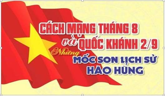 BÀI TUYÊN TRUYỀN CHÀO MỪNG 79 NĂM CÁCH MẠNG THÁNG 8 VÀ QUỐC KHÁNH 2/9/2024